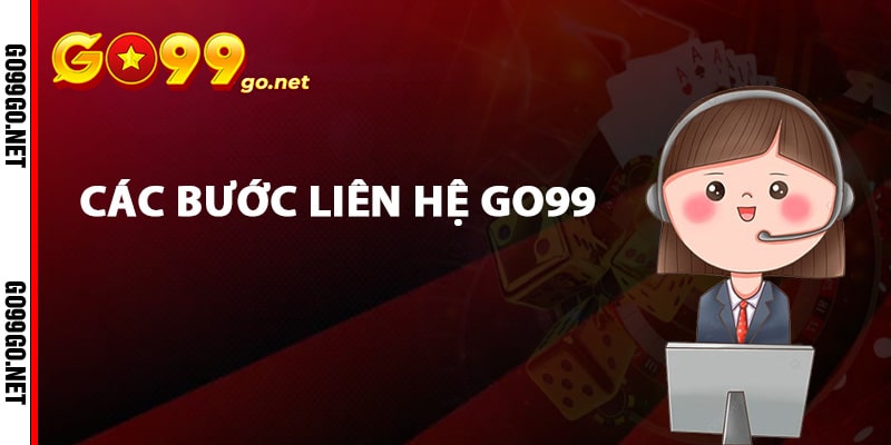 Các bước liên hệ Go99 dễ dàng