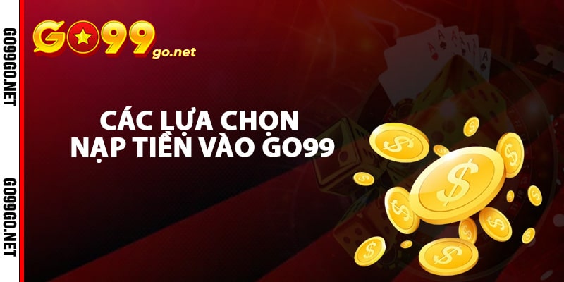 Các lựa chọn nạp tiền vào Go99