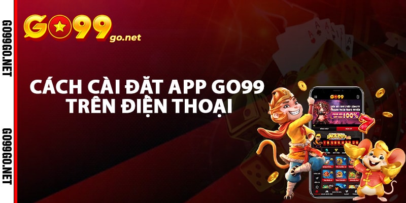 Cách cài đặt app Go99 trên điện thoại