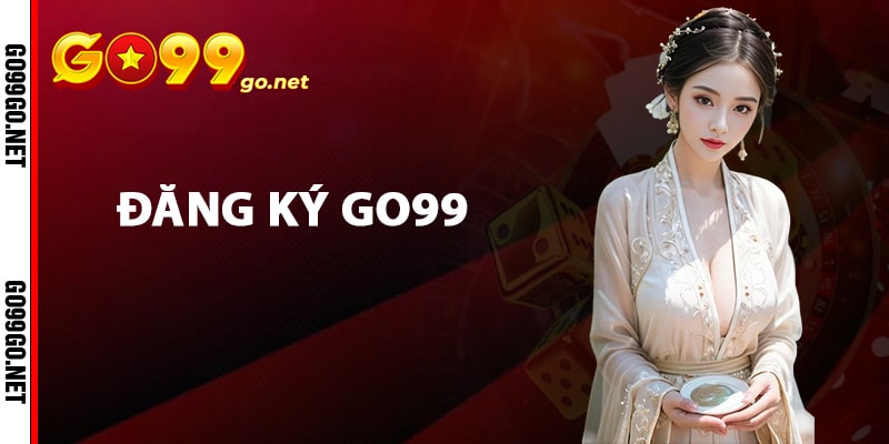 Hướng dẫn đăng ký Go99